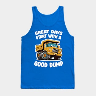 Great Days Start With A Good Dump Tank Top